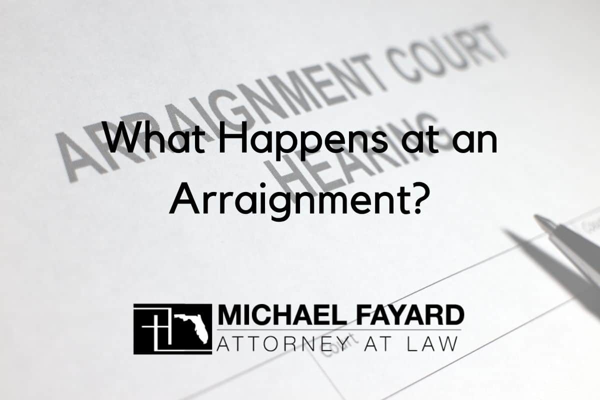 What Happens at an Arraignment? Michael Fayard Attorney at Law